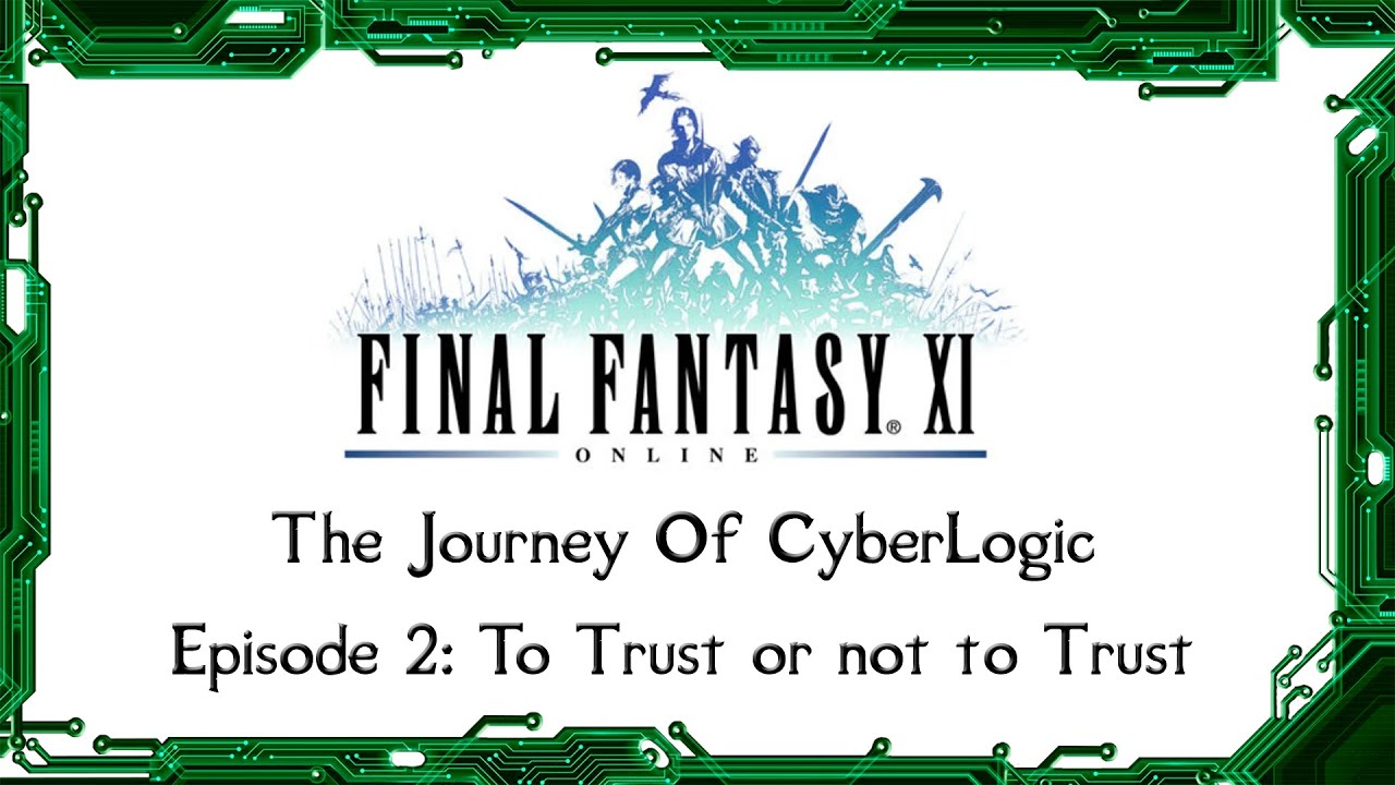 A Guide To FFXI - The Journey of CyberLogic - Episode 2 - To Trust or Not To Trust