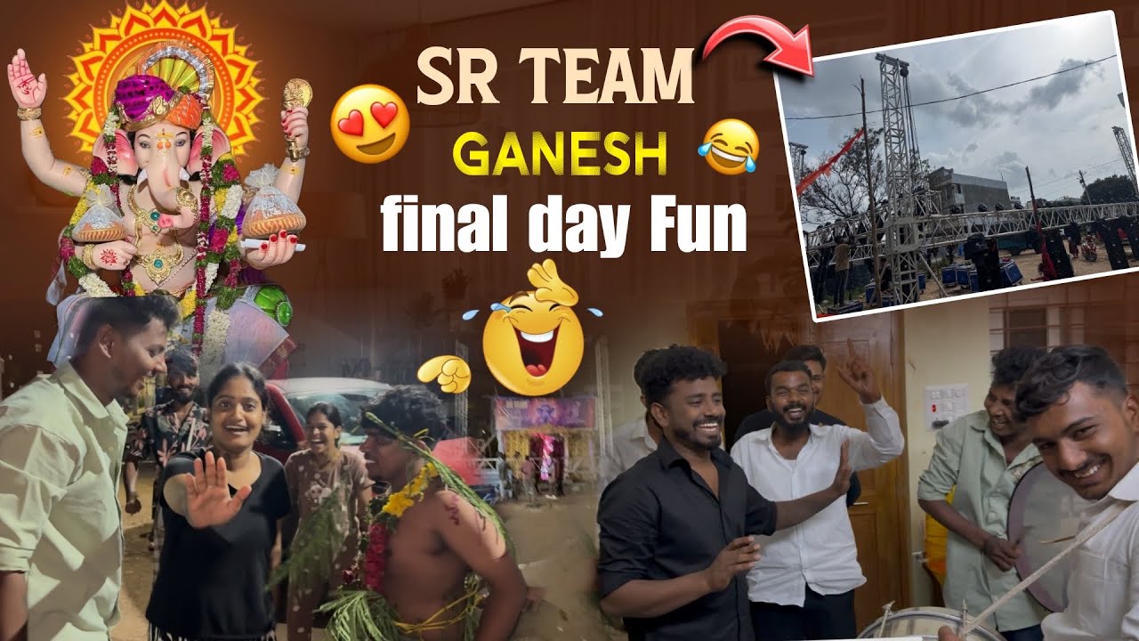 SR TEAM GANESH FINAL DAY FUN😂😂😂