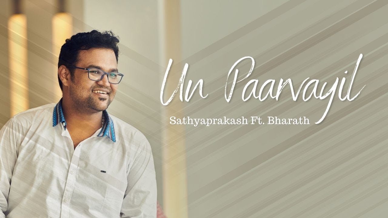 Un Paarvayil Cover _ Sathyaprakash ft. Bharath Dhamodharan