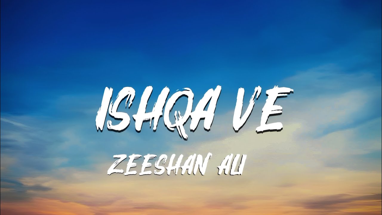 Zeeshan Ali - Ishqa Ve Chadeya(Lyrics) ishqa ve chadeya tu kakh da ni sanu| 