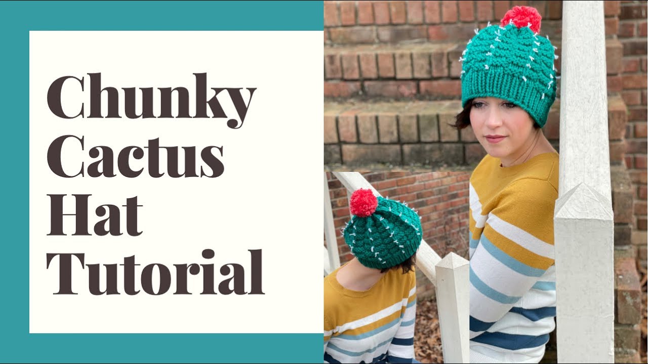 Chunky Knit Cactus Hat Tutorial