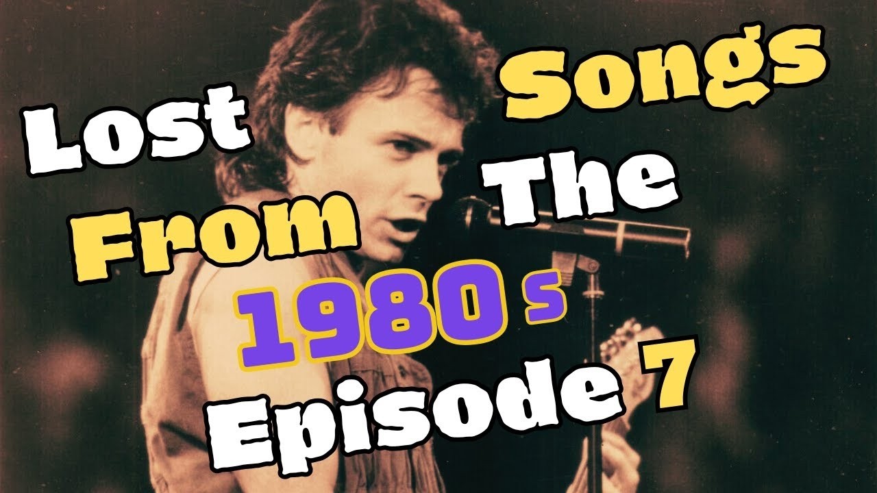 Lost Songs From The 1980s  - Episode 7