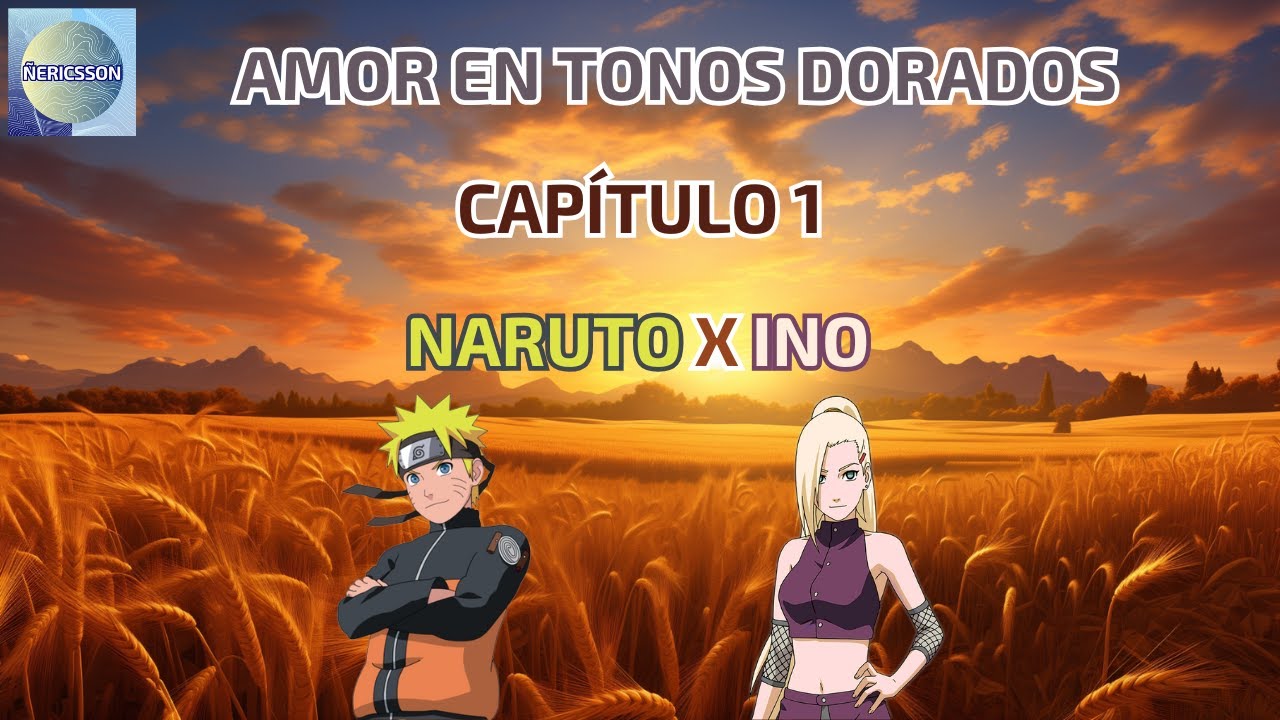 Amor En Tonos Dorados: Capítulo 1 (Naruto x Ino)