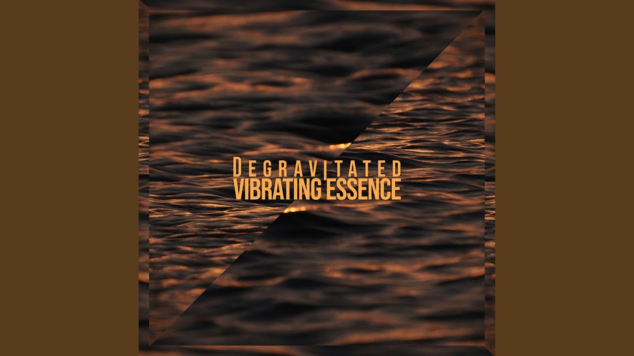 Vibrating Essence
