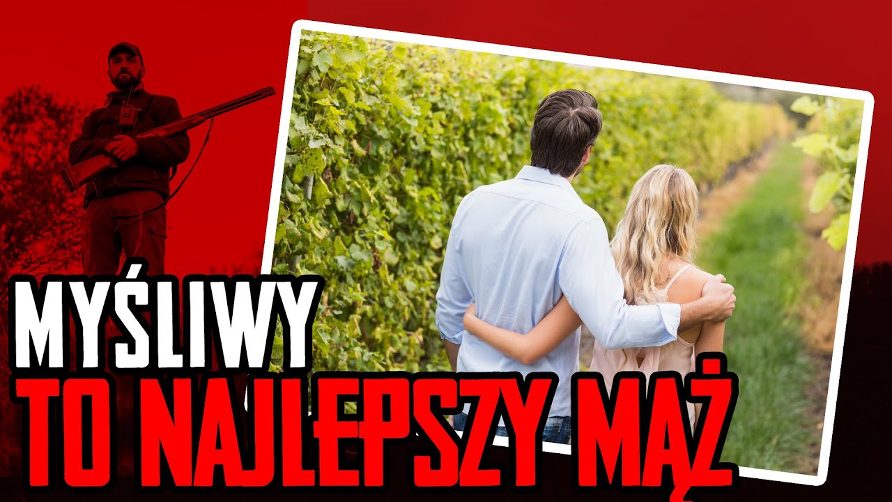 Myśliwy to najlepszy mąż. Potwierdzone naukowo ;)