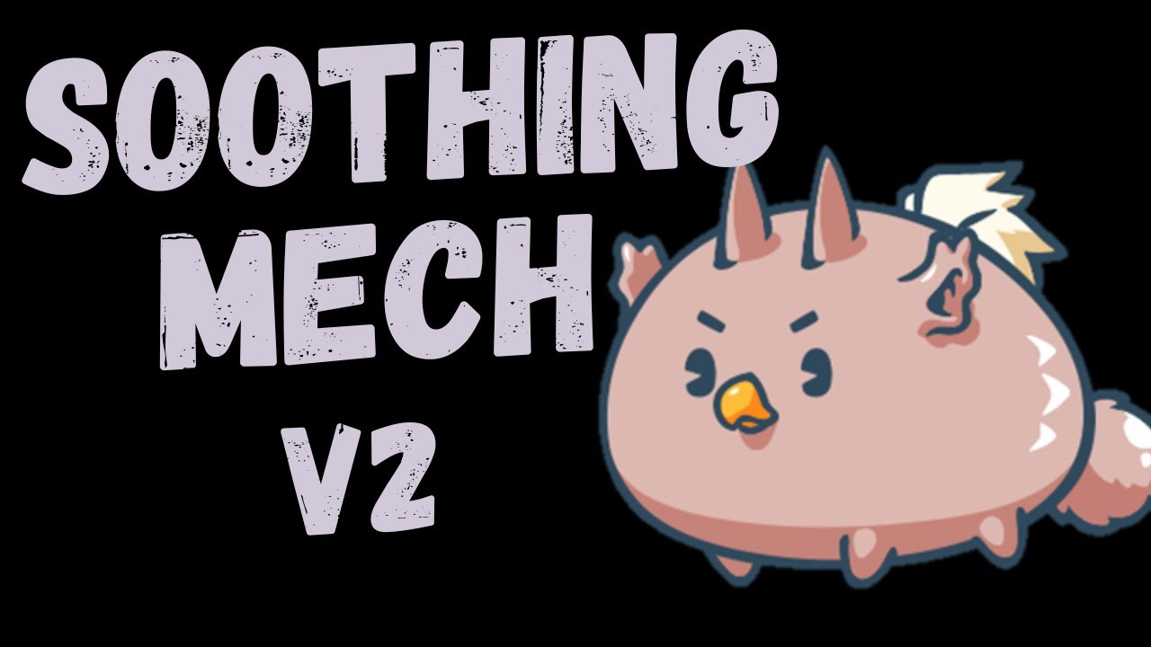 SOOTHING MECH | AXIE CLASSIC