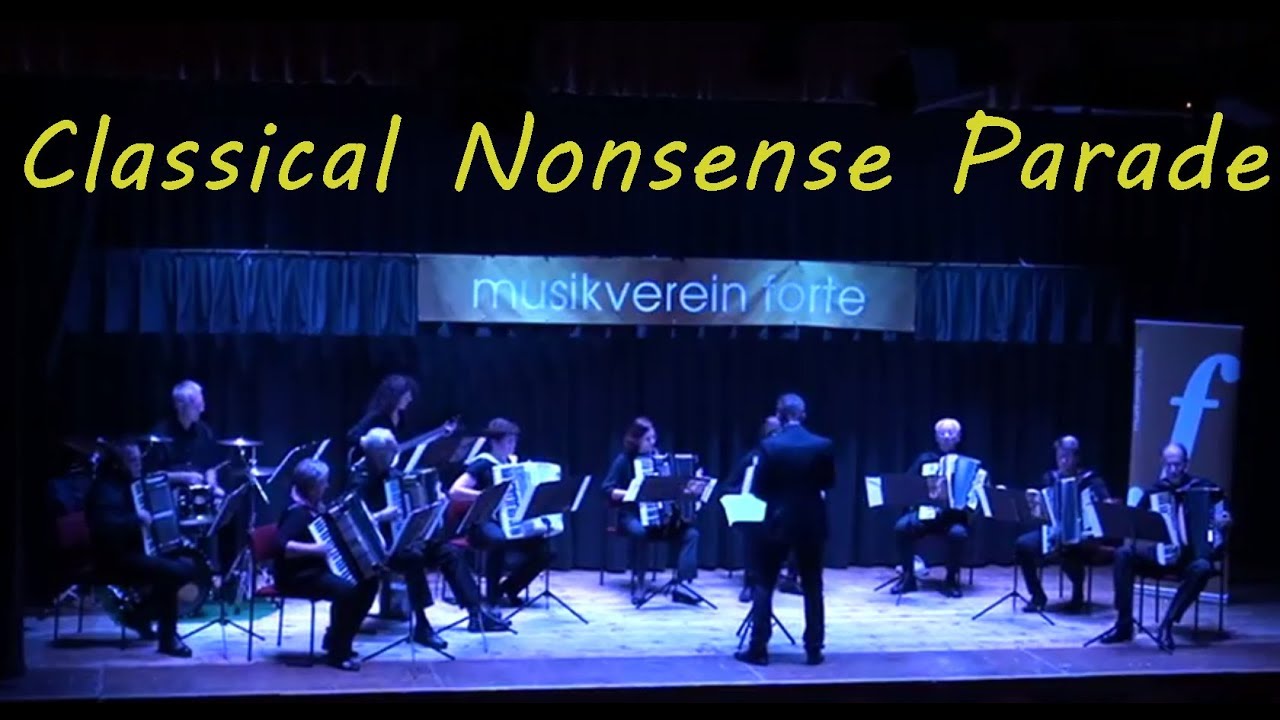 Classical Nonsense Parade - Akkordeonorchester FORTE