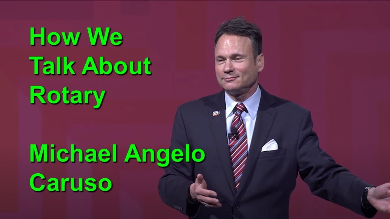How we talk about Rotary | Michael Angelo Caruso | International audience | San Diego, California