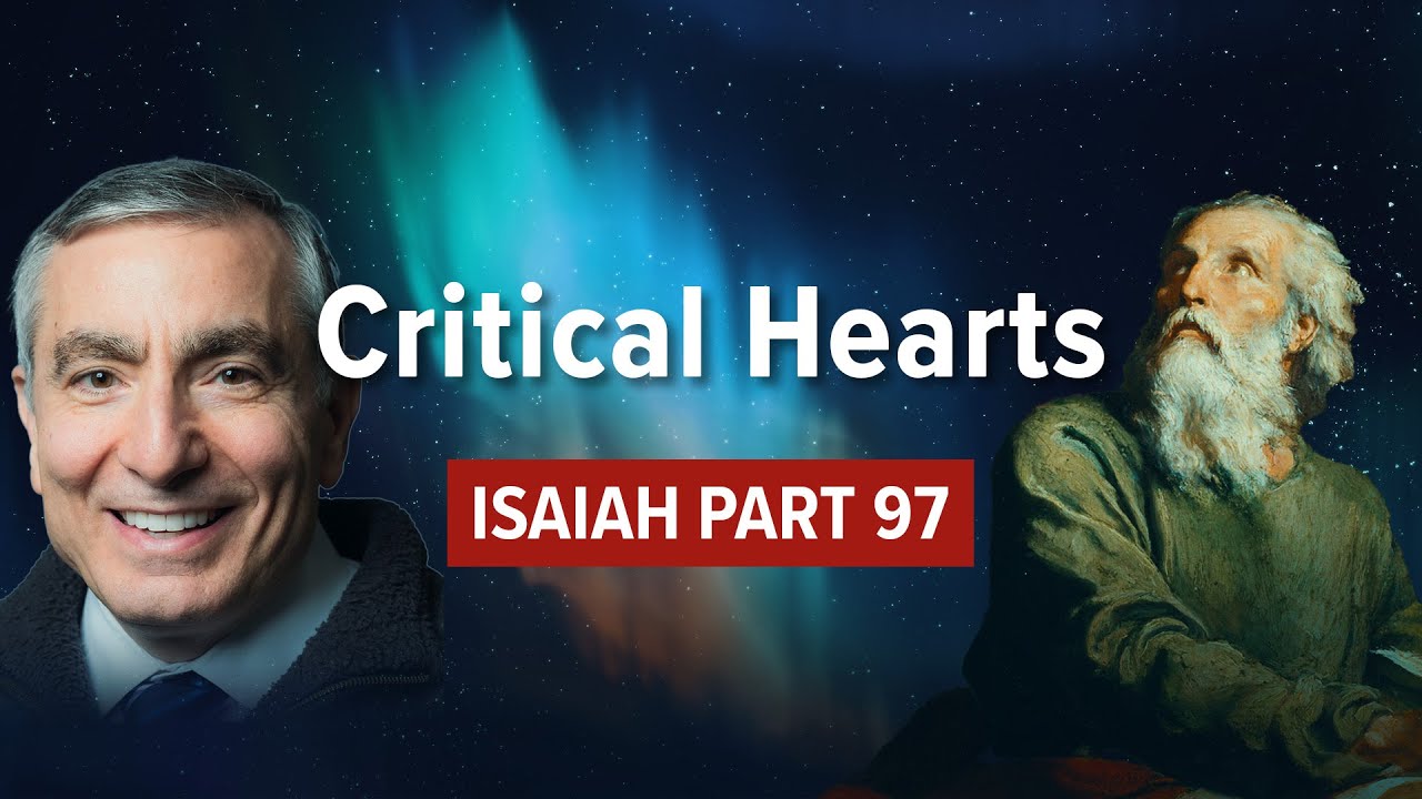 Isaiah, Part 97 | Critical Hearts