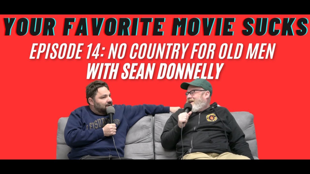 No Country for Old Men with Sean Donnelly - Your Favorite Movie Sucks - Episode 14