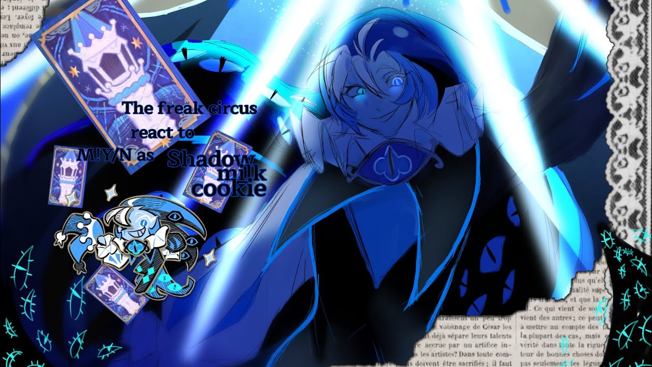The freak circus react to m!MC as Shadow milk cookie //new w.i.p//remake!!