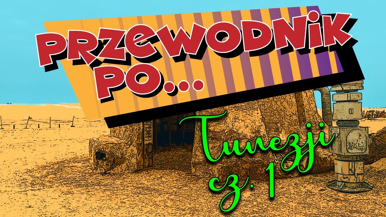 #3 Przewodnik po... Tunezji cz. 1