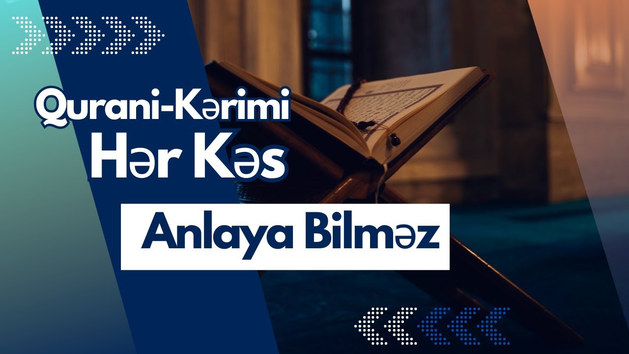 Doğru İman Bilgiləri -Qurani-Kərimi Hər Kəs Anlaya Bilməz