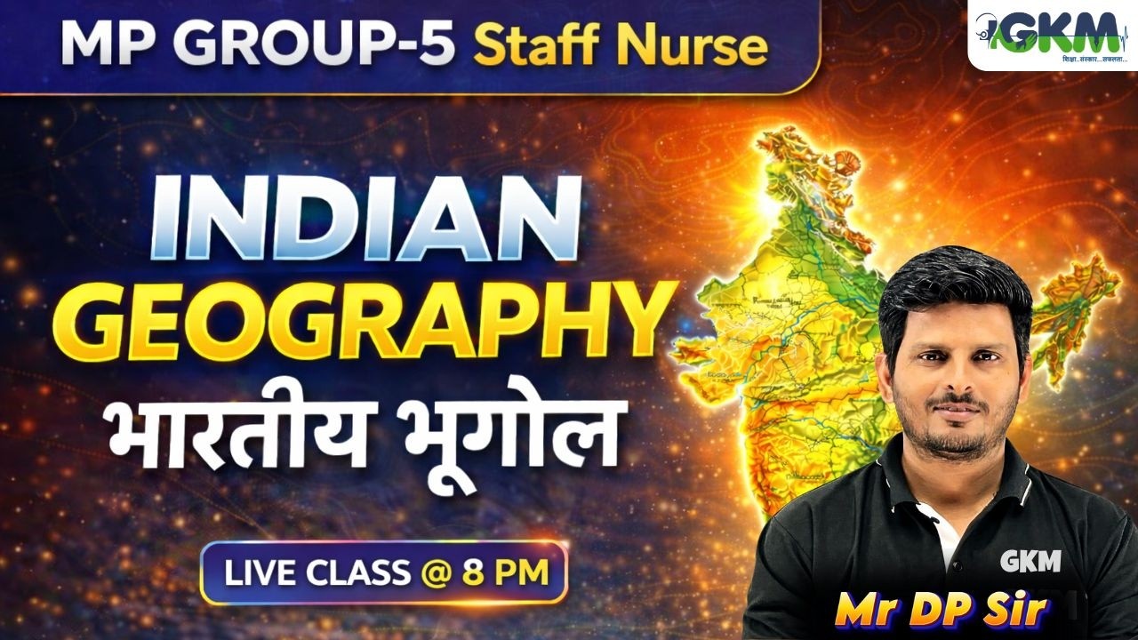 MP Group-5 Staff Nurse 2026 | Indian Geography MCQs & Concepts | GKM Nursing Indore