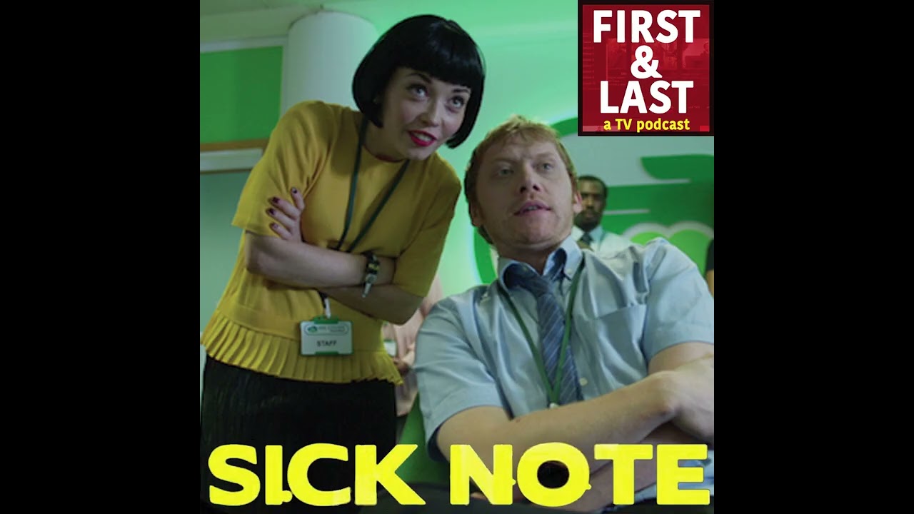 Sick Note - First & Last Podcast