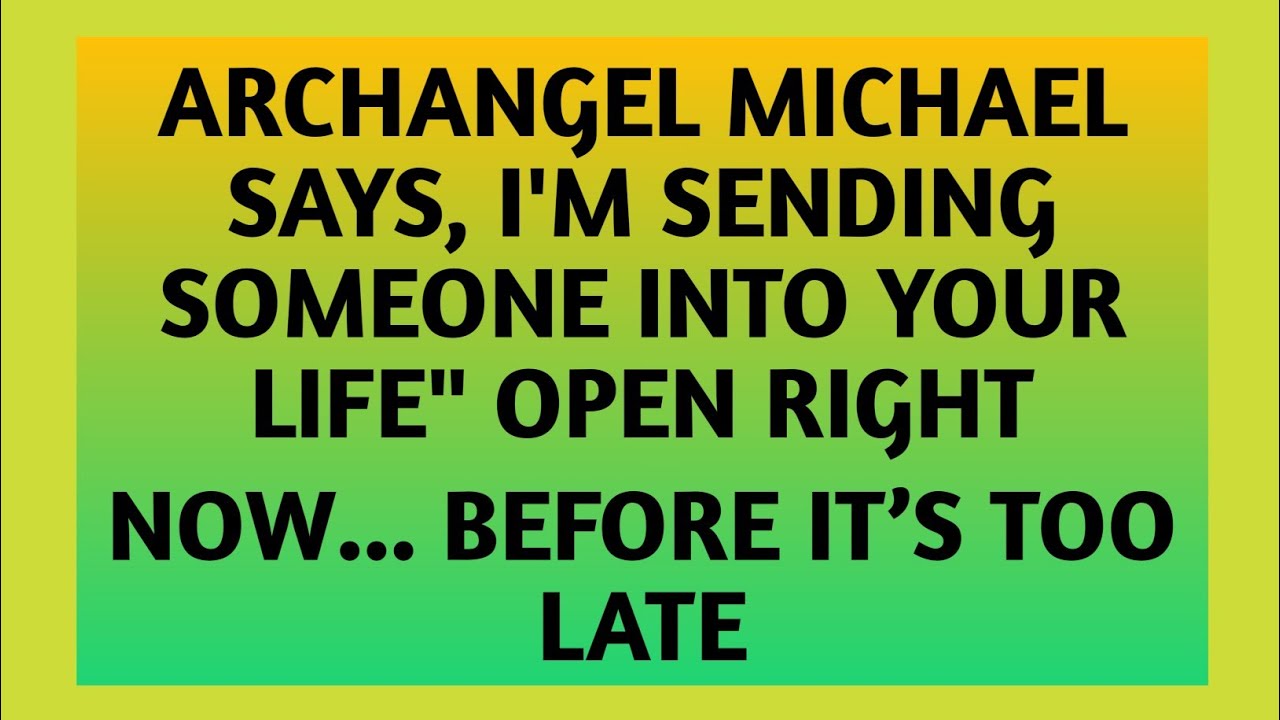 👉ARCHANGEL MICHAEL SAYS, I'M SENDING SOMEONE INTO YOUR LIFE