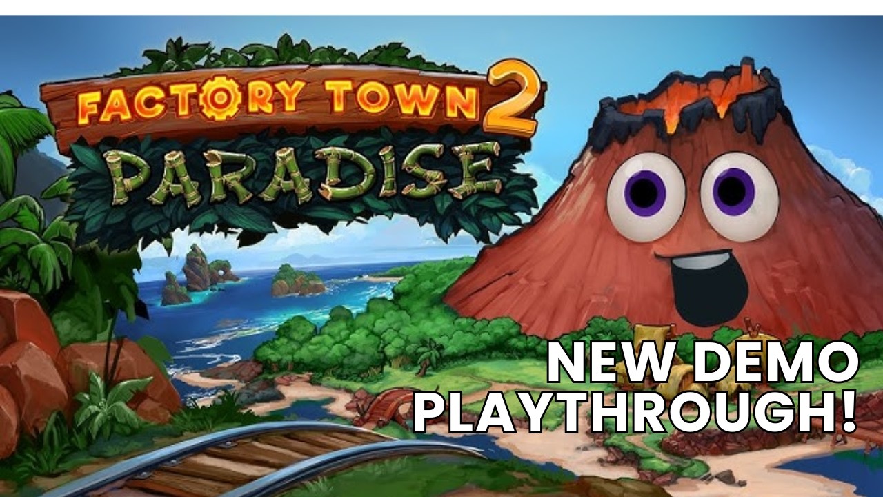 Factory Town 2 Paradise - New Demo Playthrough