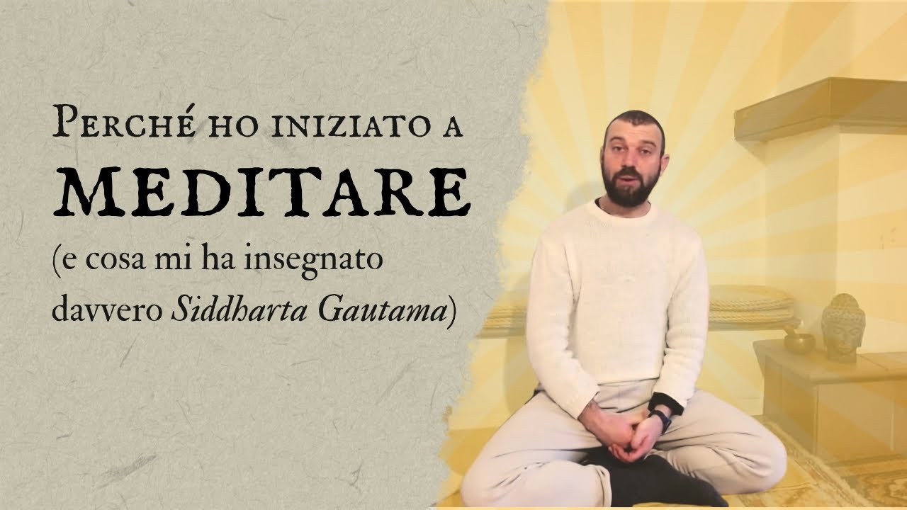 Perché ho iniziato a MEDITARE (cosa mi ha insegnato davvero Siddharta Gautama)