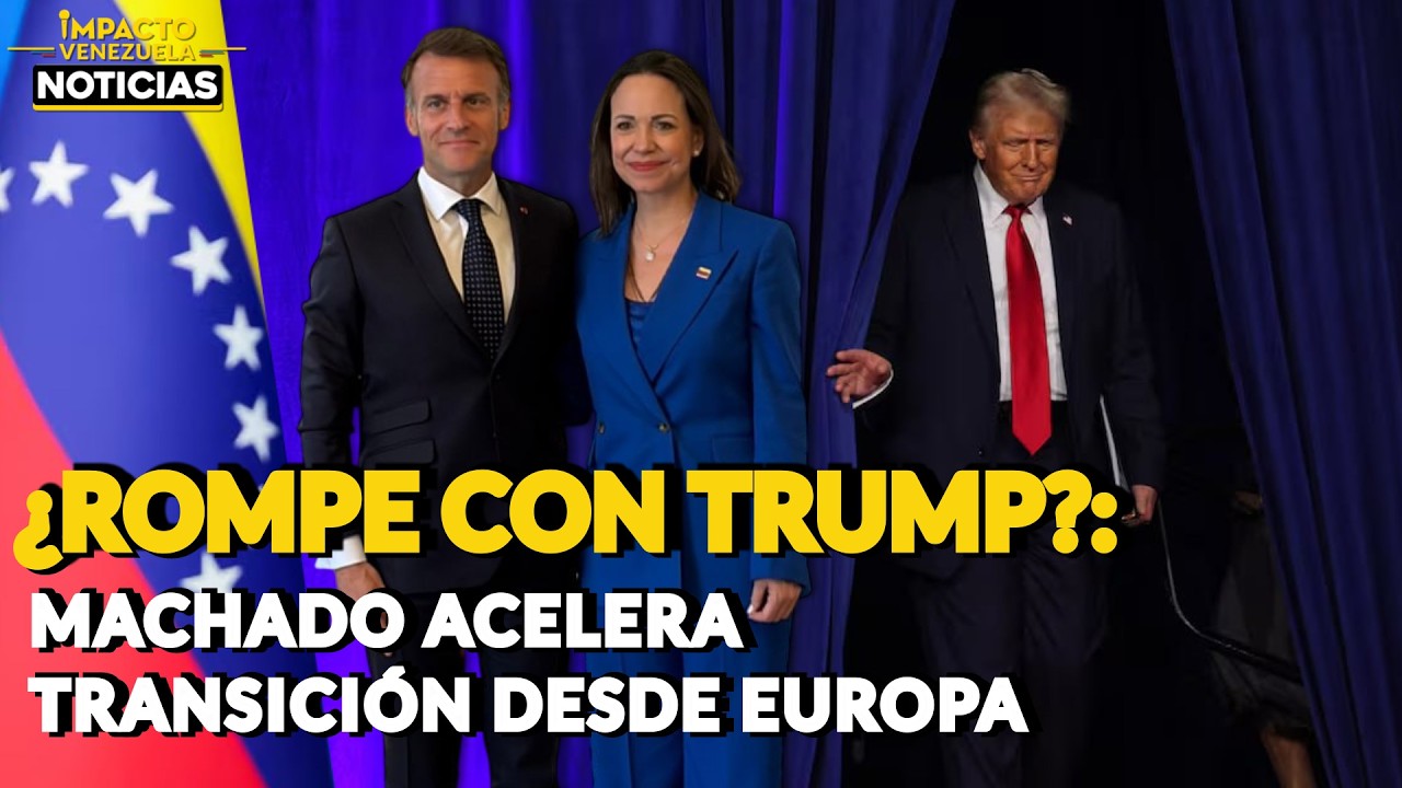 🇻🇪&iquest;ROMPE CON TRUMP?: MACHADO ACELERA TRANSICI&Oacute;N DESDE EUROPA | 🔴 NOTICIAS VENEZUELA HOY 2026
