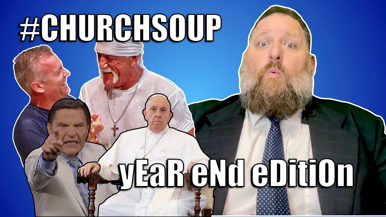 Church Soup Year End Show (The Pope, Kenneth Copeland, Hulk Hogan, and More!)
