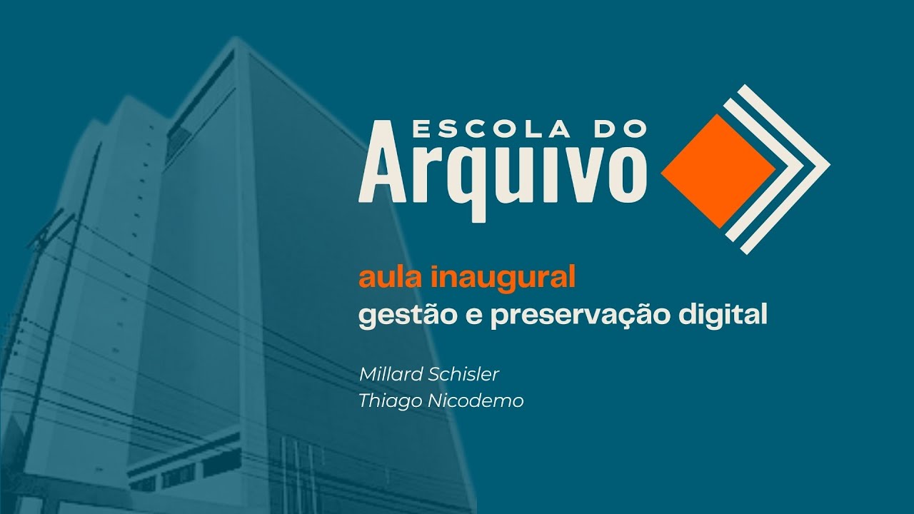 ESCOLA DO ARQUIVO | Aula Inaugural - Gestão e Preservação Digital