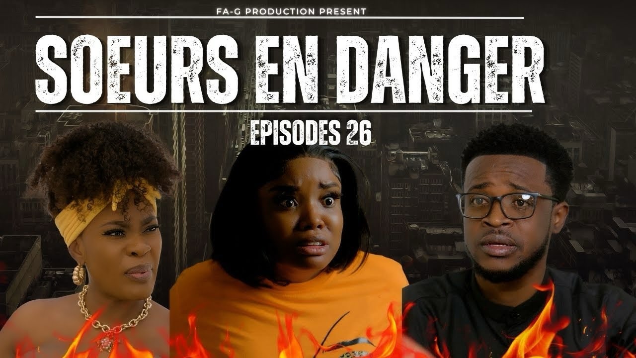 SOEURS EN DANGER (EPISODES 26)@fabiennesaint-amour @GDAVEOFFICIEL2