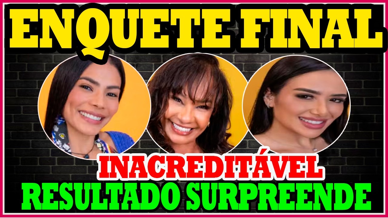 BBB 2026: &Uacute;LTIMA ENQUETE ATUALIZADA aponta QUEM VAI  SAIR DO BBB26  Jordana ,Marciele ou Solange