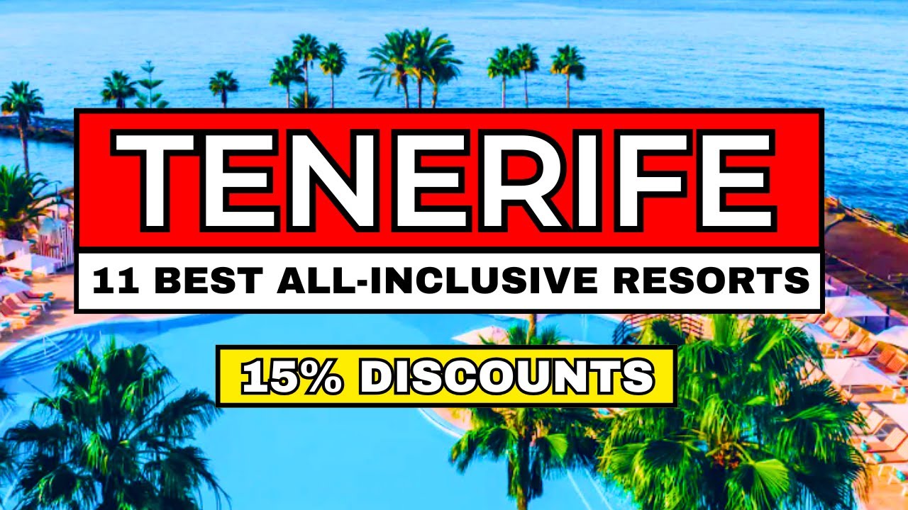 11 Best ALL-INCLUSIVE Resorts in TENERIFE Worth Booking NOW