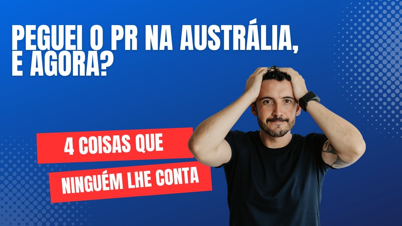 O que não lhe contam sobre a Residência Permanente na Austrália. O que fazer após receber a sua
