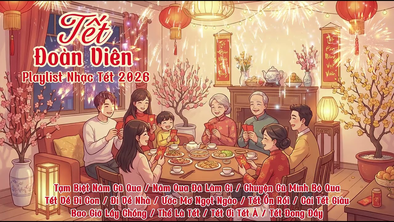 Tết Đoàn Viên | Playlist Nhạc Tết 2026 | Có Gia Đình Là Có Tết | Hẹn Với Thanh Xuân