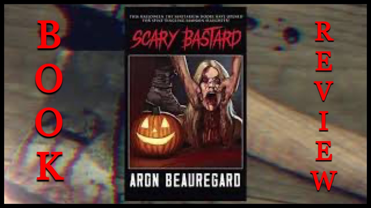 Scary Bastard by Aron Beauregard | Spooky Noodles Reviews