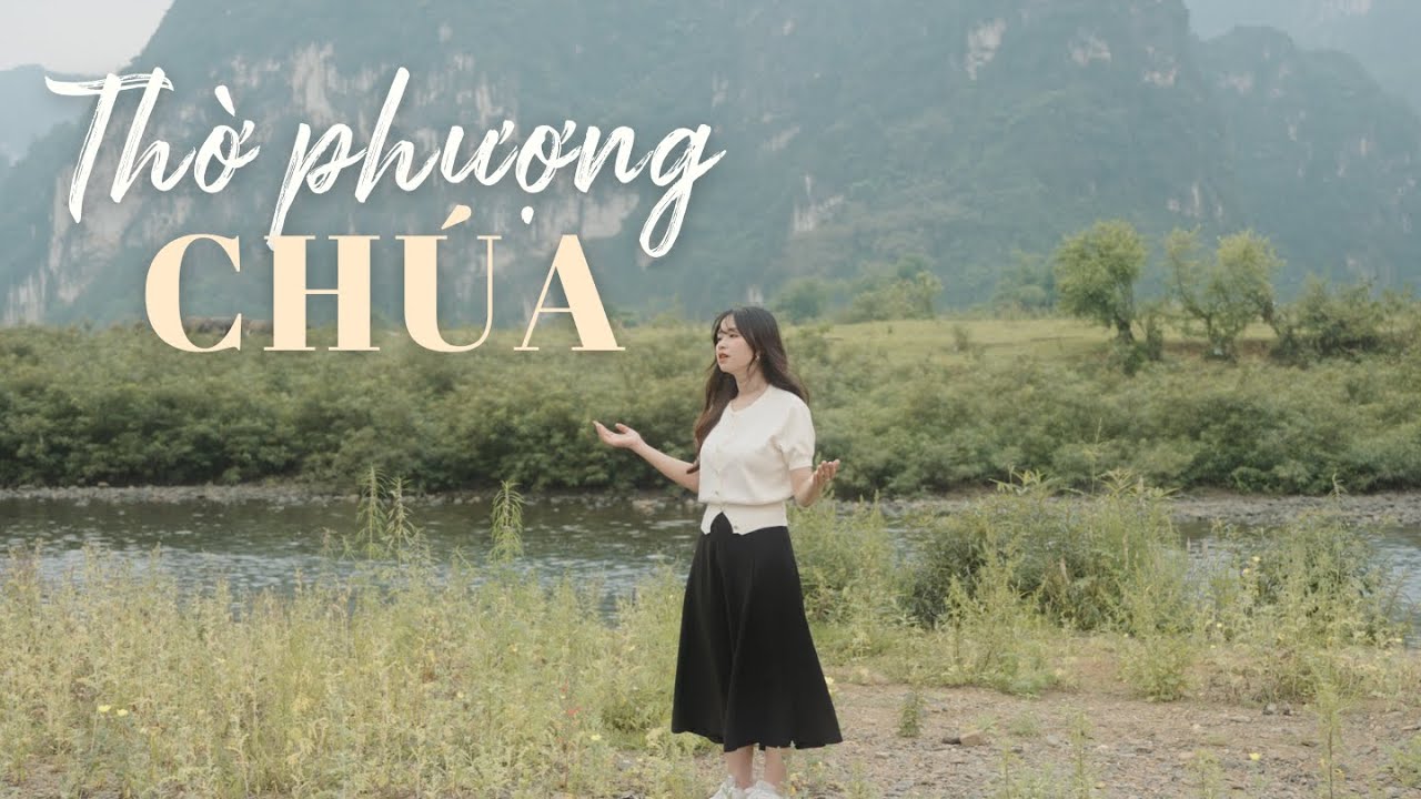 THỜ PHƯỢNG CH&Uacute;A (St: Phương Nam)  || MINH CH&Acirc;U (TH&Aacute;NH CA TIN L&Agrave;NH)
