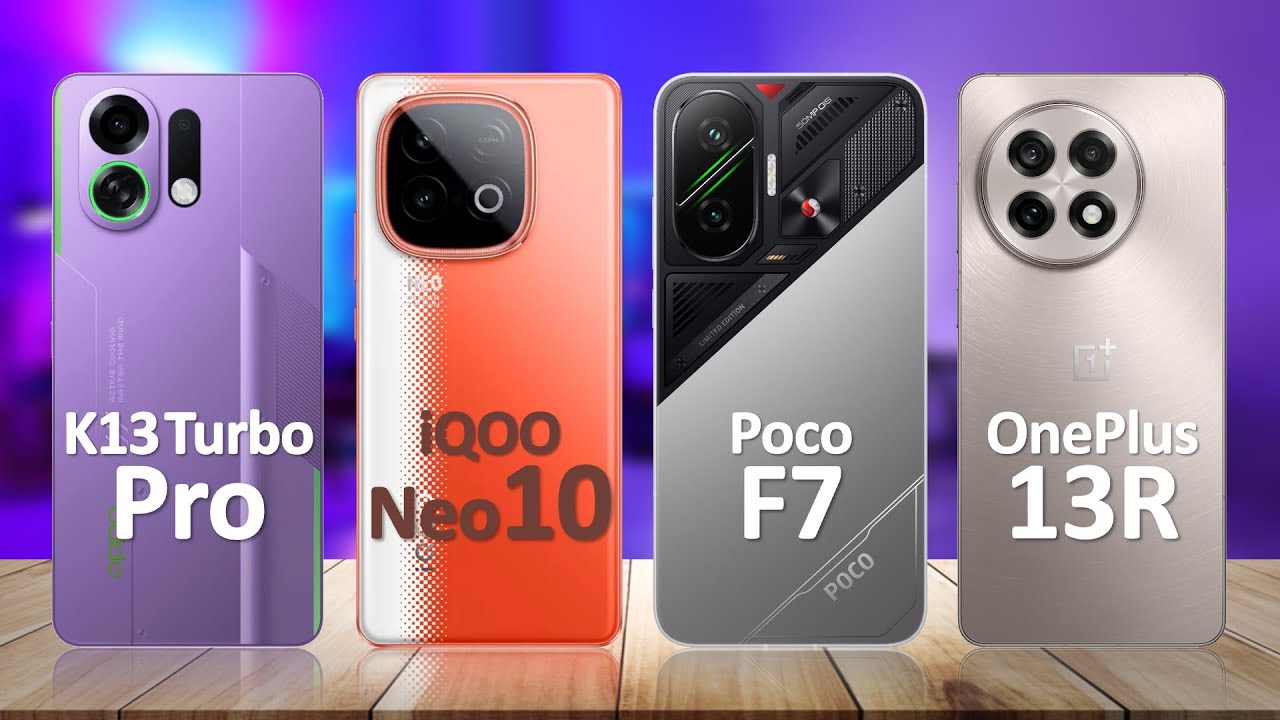 Oppo K13 Turbo Pro VS iQOO Neo 10 VS Poco F7 VS OnePlus 13R