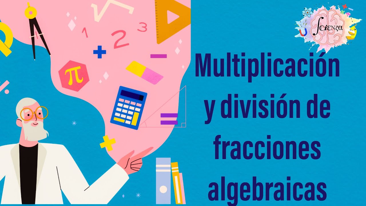 Multiplicación y división de fracciones algebraicas