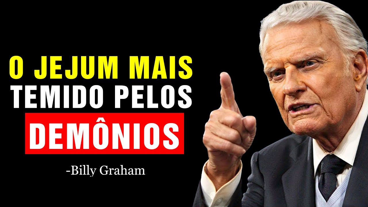 O JEJUM SECRETO QUE FAZ OS DEMÔNIOS FUGIREM! Tente e Verá MILAGRES ACONTECEREM! | Billy Graham