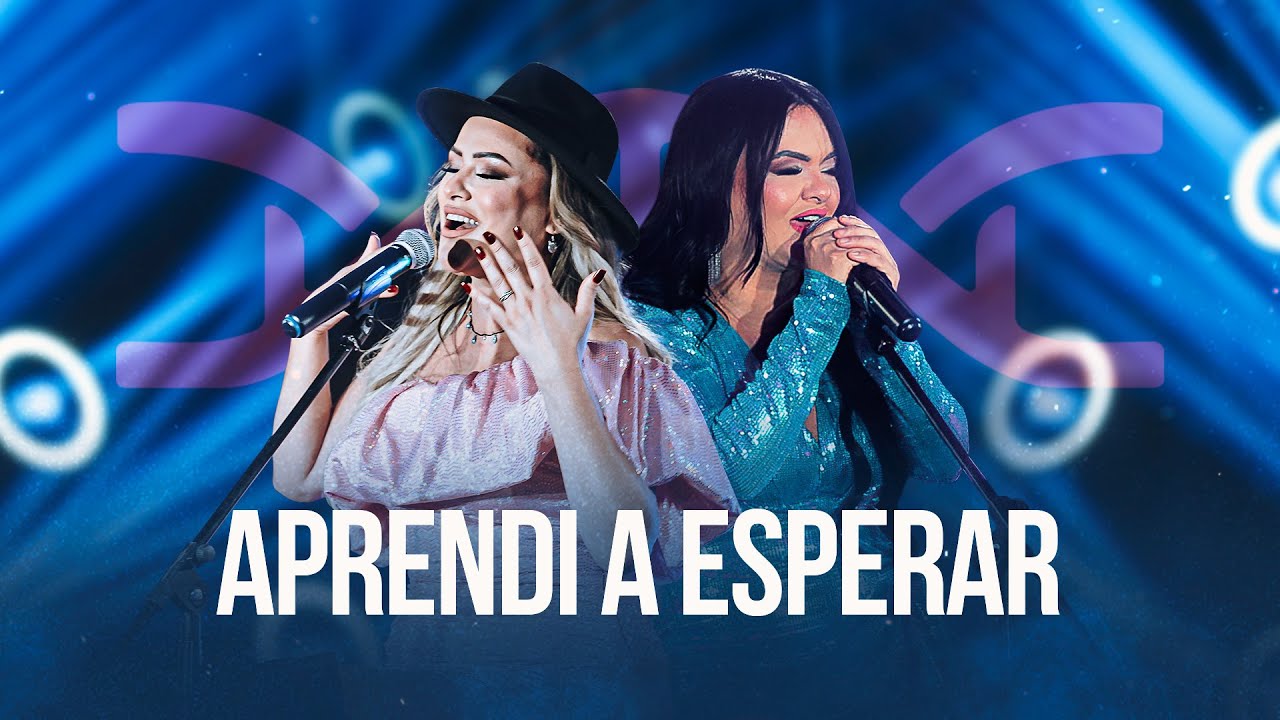 Patrícia e Adriana - Aprendi a Esperar (D.N.A)