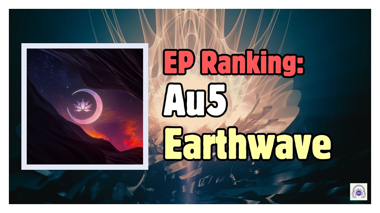 Ranking Au5's Earthwave EP #au5 #earthwave
