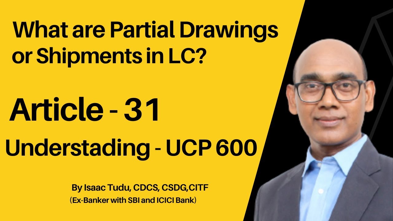 What are Partial Drawings or Shipments in LC? Article -31 (UCP 600)