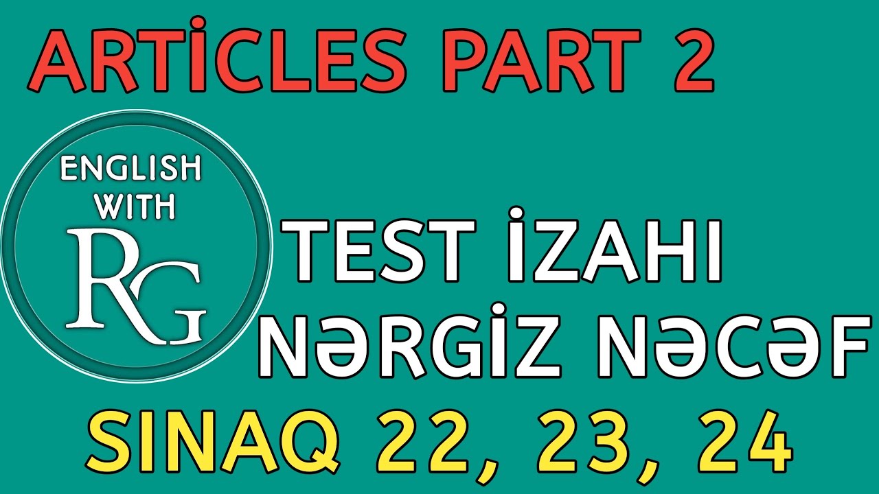Sınaq 22, 23, 24 - ARTİCLES Part 2 - ARTİKL (vəsait: Nərgiz Nəcəf 250 sınaq)