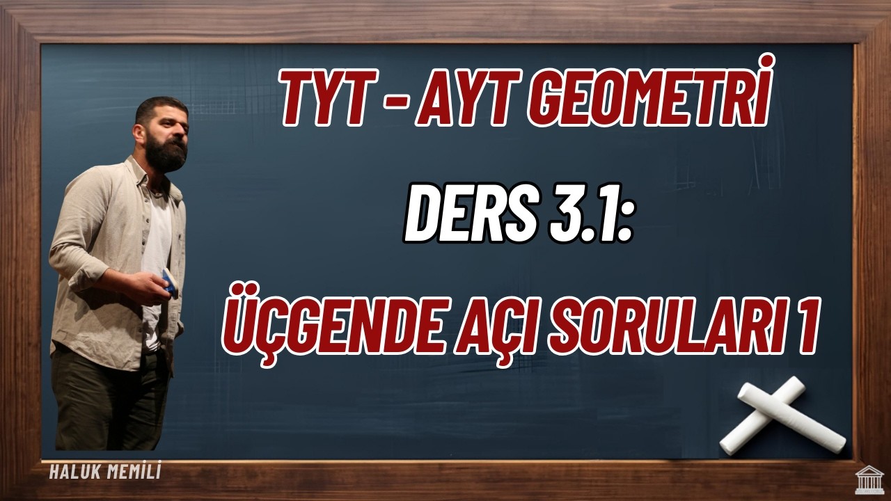 Ders 3.1: Üçgende Açı Soruları 1 (TYT-AYT Geometri)