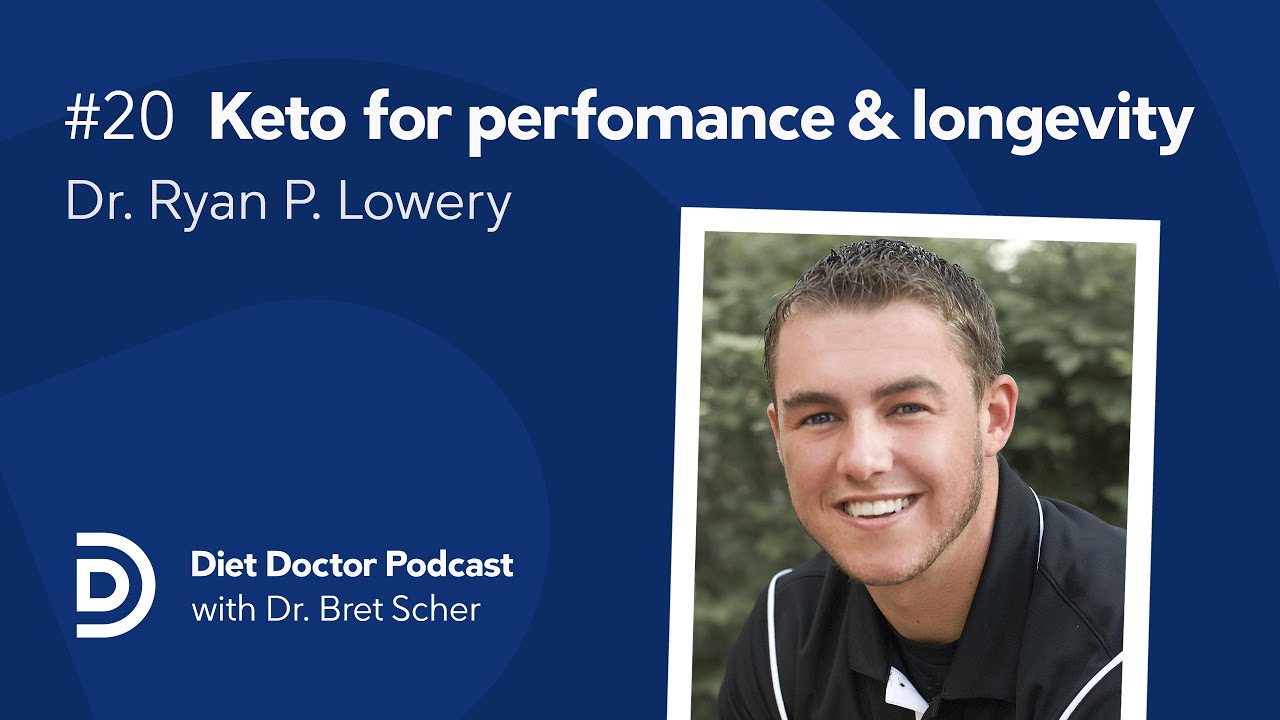 Keto for performance and longevity with Dr. Ryan Lowery &mdash; Diet Doctor Podcast