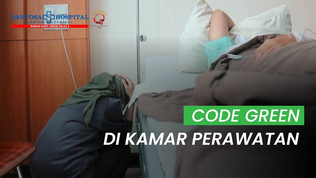 Code Green di Kamar Perawatan - Santosa Hospital Bandung Central