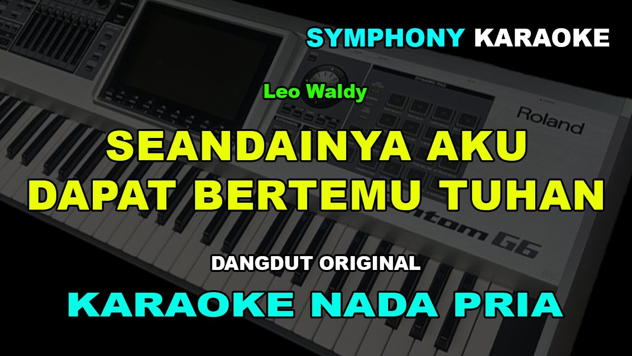 SEANDAINYA AKU DAPAT BERTEMU TUHAN KARAOKE NADA COWOK PRIA | Leo Waldy