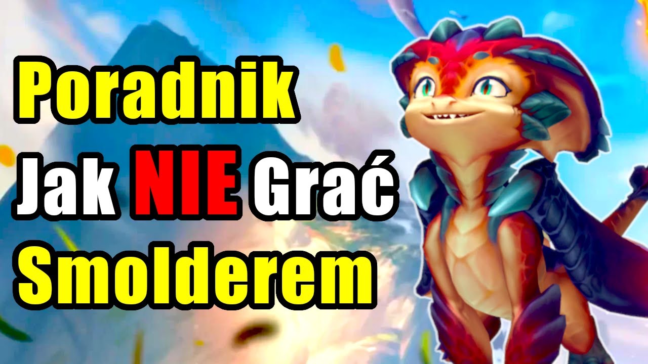 Poradnik Jak NIE Grać Smolderem - League of Legends