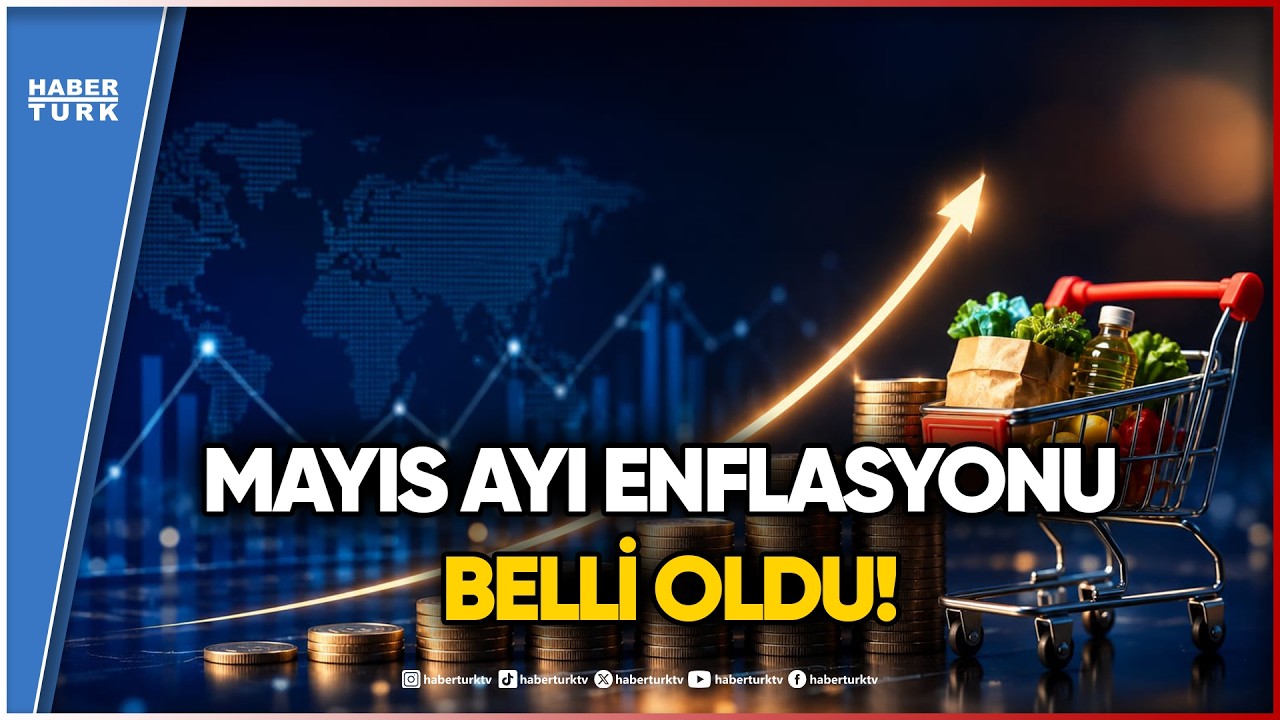 SON DAKİKA... Mayıs Ayı Enflasyonu A&ccedil;ıklandı!
