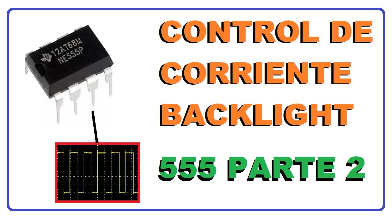 AJUSTE BRILLO Y CORRIENTE DEL BACKLIGHT CON EL 555, PARTE 2