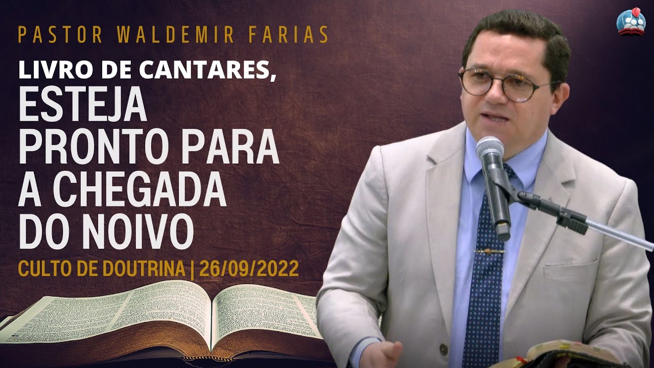 PASTOR WALDEMIR FARIAS [4K] LIVRO DE CANTARES, ESTEJA PRONTO PARA A CHEGADA DO NOIVO - 26/SETEMBRO