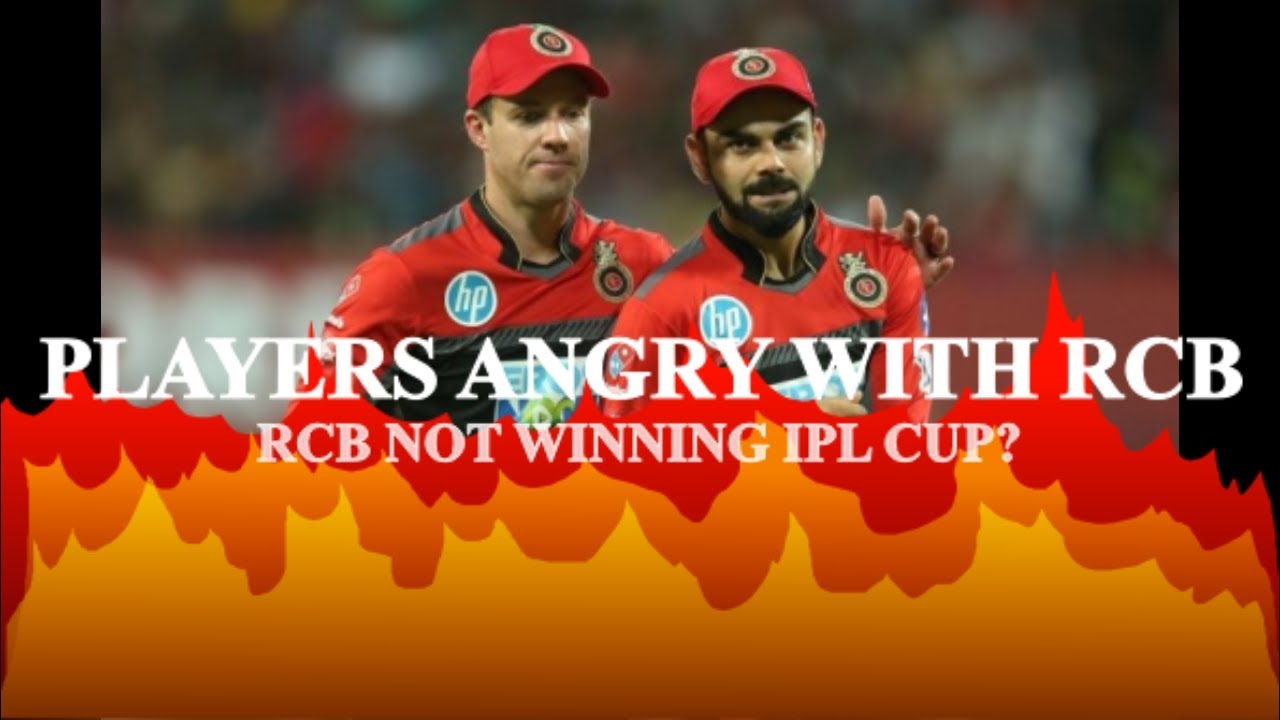 Why RCB is not winning IPL? Players angry with RCB.