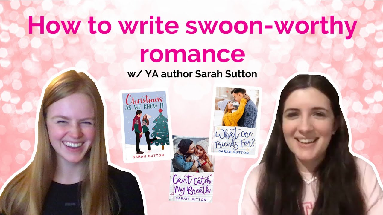 How to Write Swoon-Worthy Romance Novels w/ YA Author Sarah Sutton