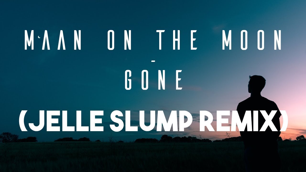 Maan On The Moon - Gone (Jelle Slump Remix)